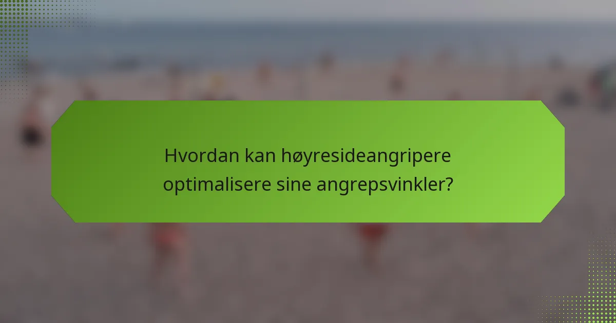 Hvordan kan høyresideangripere optimalisere sine angrepsvinkler?